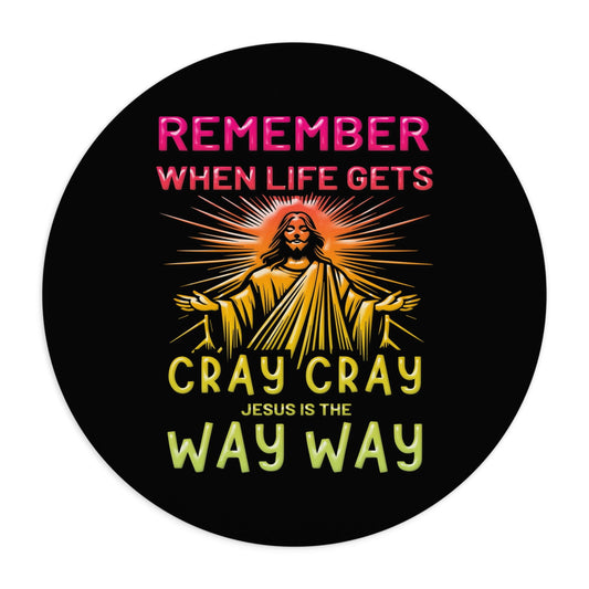 Remember When Life Gets Cray Cray Jesus Is The Way Way Christian Mouse Pad - ClaimedbyGodDesigns
