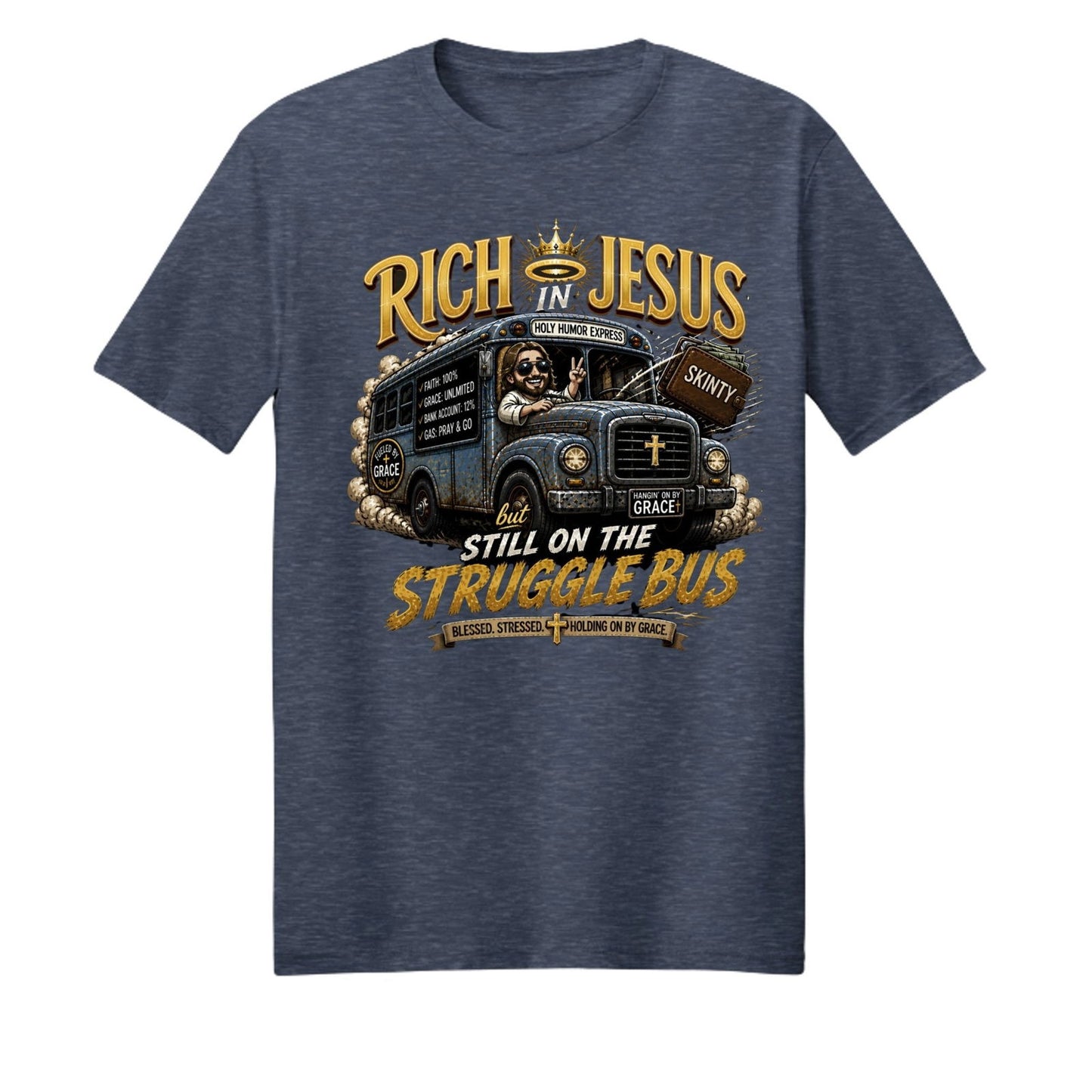 Rich In Jesus But Still On The Struggle Bus Funny Unisex Christian T-shirt - ClaimedbyGodDesigns