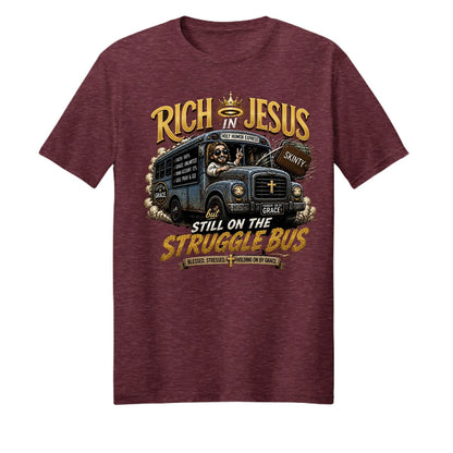 Rich In Jesus But Still On The Struggle Bus Funny Unisex Christian T-shirt - ClaimedbyGodDesigns