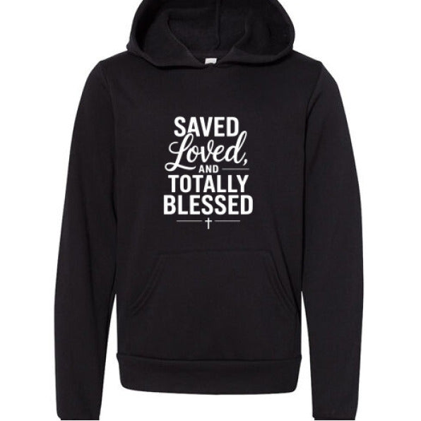 Saved Loved and Totally blessed Youth Christian Sponge Fleece Pullover Hooded Sweatshirt - ClaimedbyGodDesigns