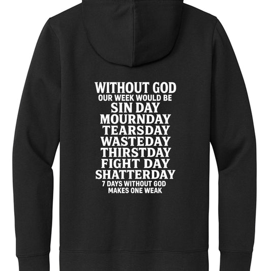 Seven Days Without Him Unisex Christian Full-Zip Hooded Sweatshirt - ClaimedbyGodDesigns