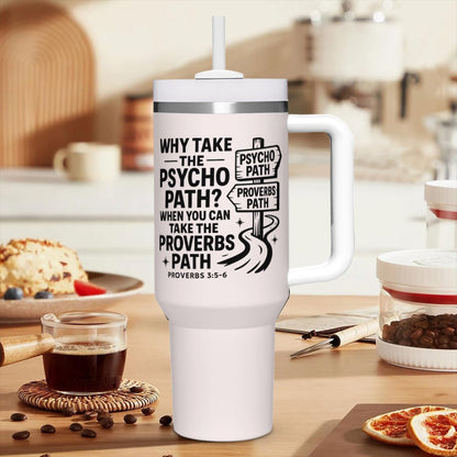 Take The Proverbs Path Stainless Steel Christian Tumbler 40oz - ClaimedbyGodDesigns