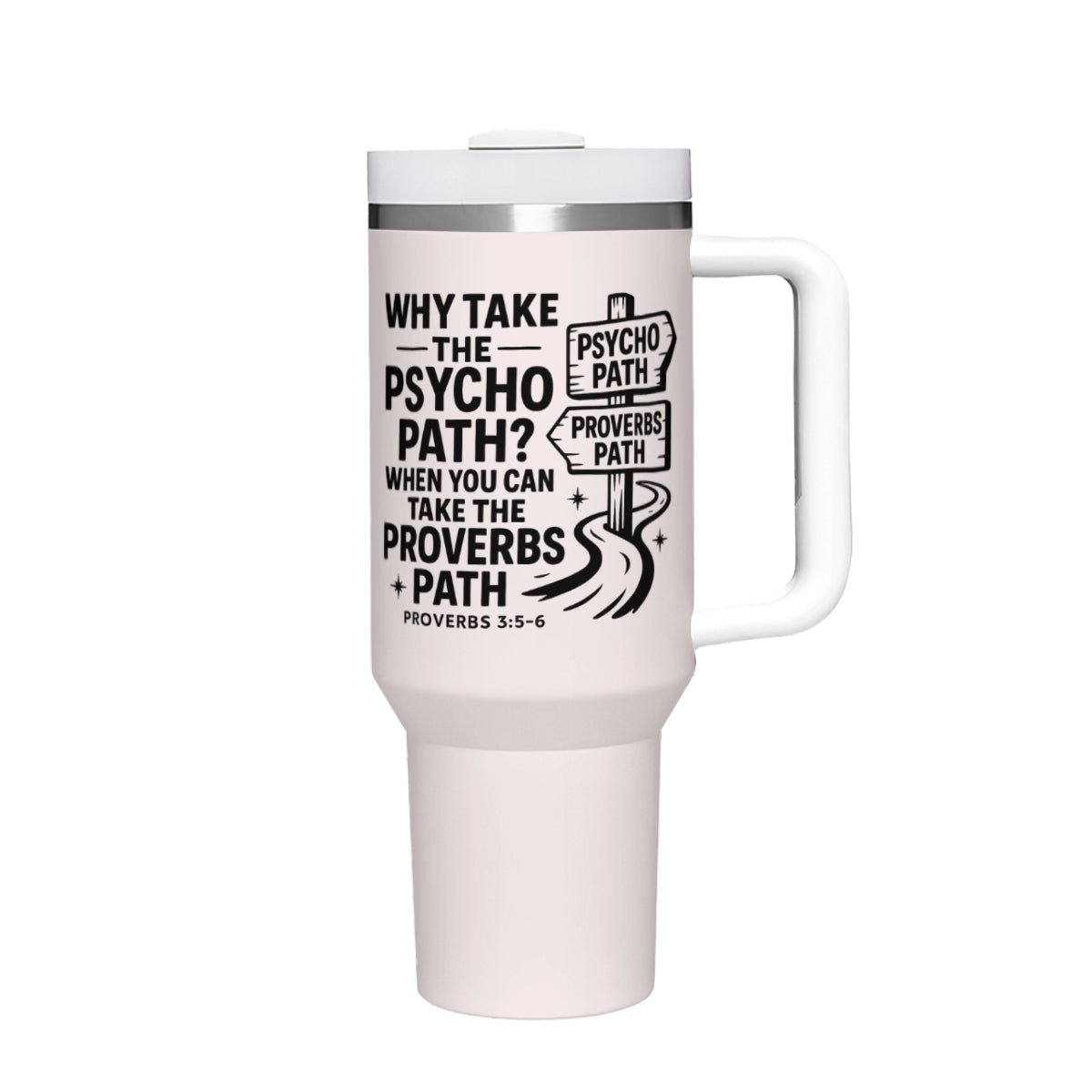 Take The Proverbs Path Stainless Steel Christian Tumbler 40oz - ClaimedbyGodDesigns