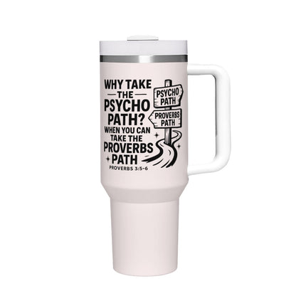 Take The Proverbs Path Stainless Steel Christian Tumbler 40oz - ClaimedbyGodDesigns