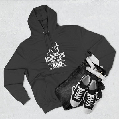 Tell Your Mountain Who He Is Unisex Christian Pullover Hooded Sweatshirt - ClaimedbyGodDesigns