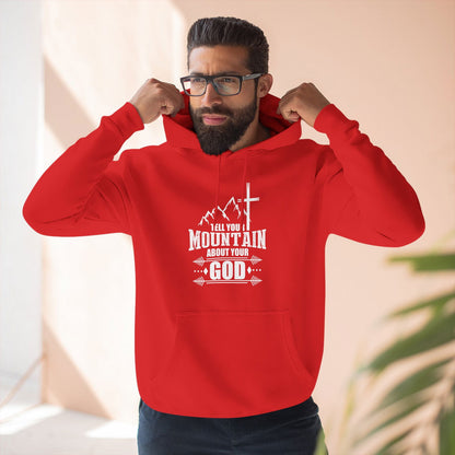 Tell Your Mountain Who He Is Unisex Christian Pullover Hooded Sweatshirt - ClaimedbyGodDesigns