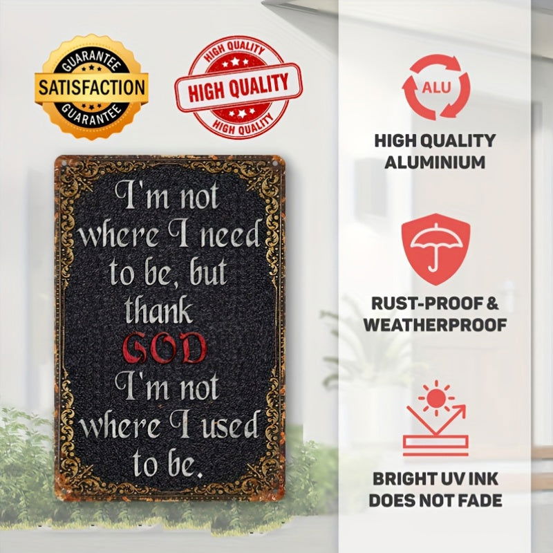 Thank God I'm Not Where I Used To Be Christian Vintage Metal Tin Sign - ClaimedbyGodDesigns