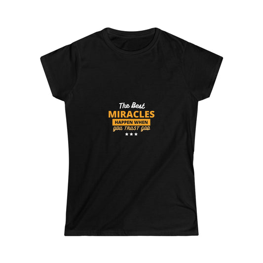 The Best Miracles Happen When You Trust God Women's T-shirt - ClaimedbyGodDesigns