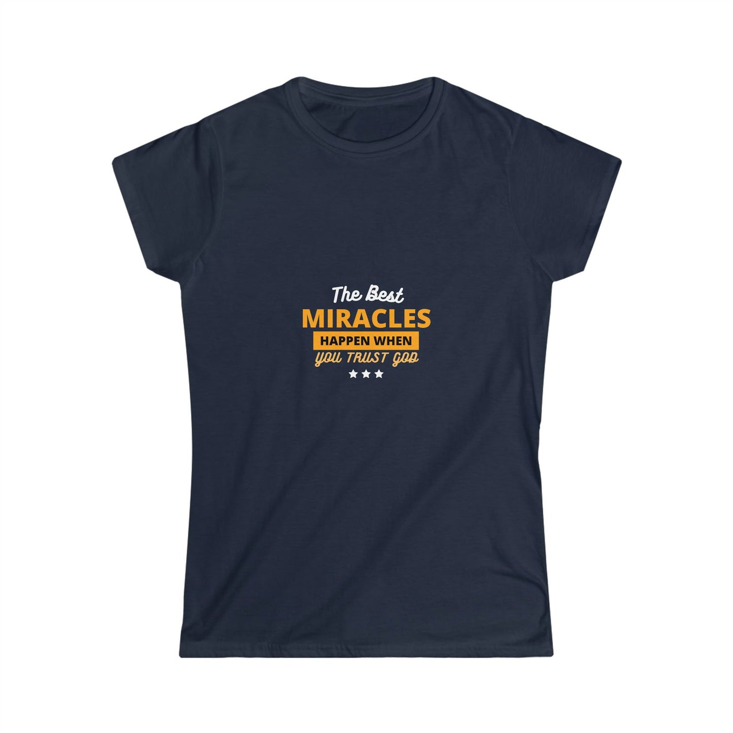 The Best Miracles Happen When You Trust God Women's T-shirt - ClaimedbyGodDesigns