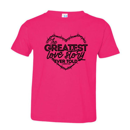 The Greatest Love Story Christian Toddler T-Shirt - ClaimedbyGodDesigns