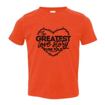 The Greatest Love Story Christian Toddler T-Shirt - ClaimedbyGodDesigns