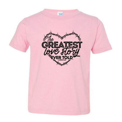 The Greatest Love Story Christian Toddler T-Shirt - ClaimedbyGodDesigns