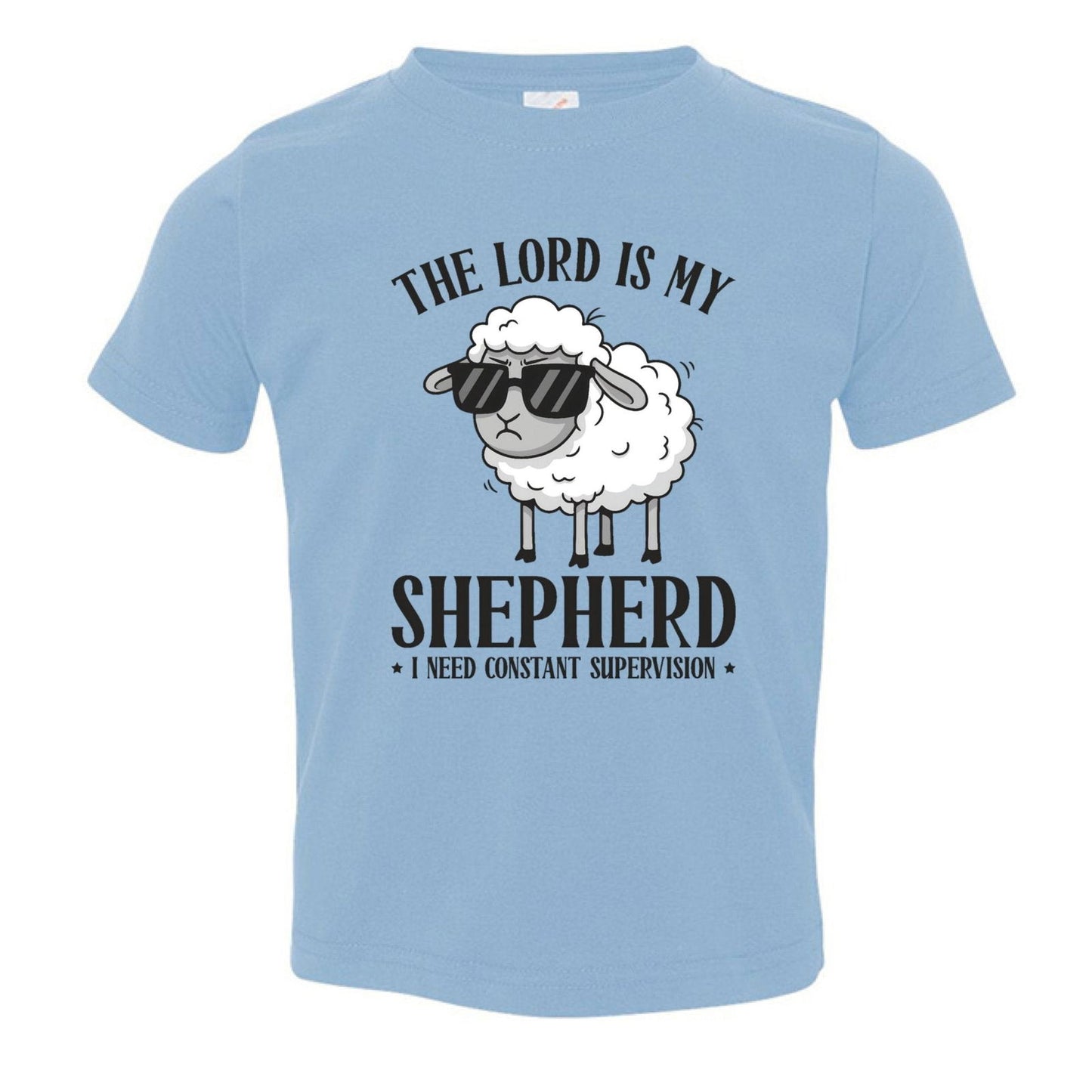The Lord Is My Shepherd I Need Constant Supervision Toddler Christian T-shirt - ClaimedbyGodDesigns