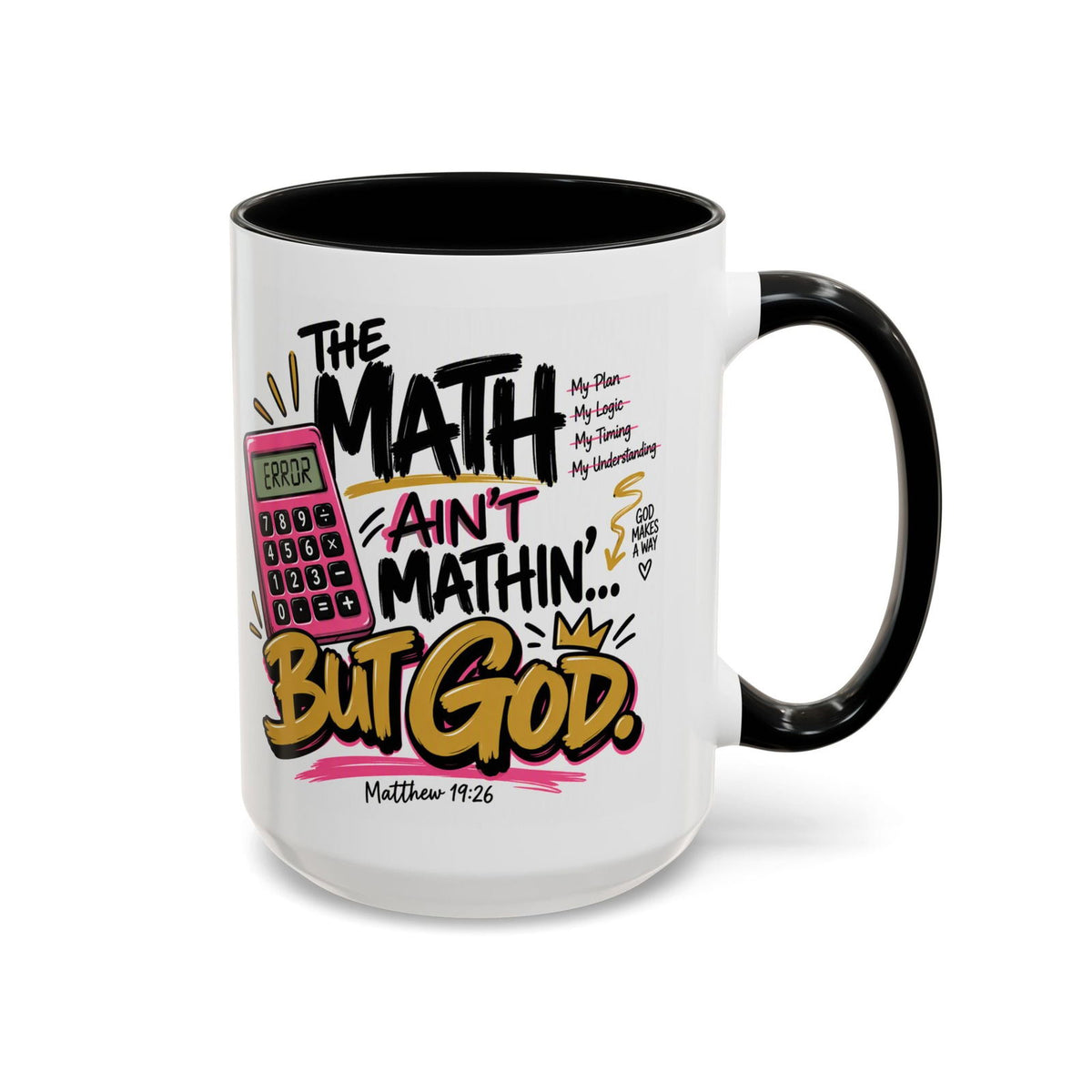 The Math Ain’t Mathin’… But God Funny Christian Coffee Mug | Matthew 19:26 - Claimed by God Designs