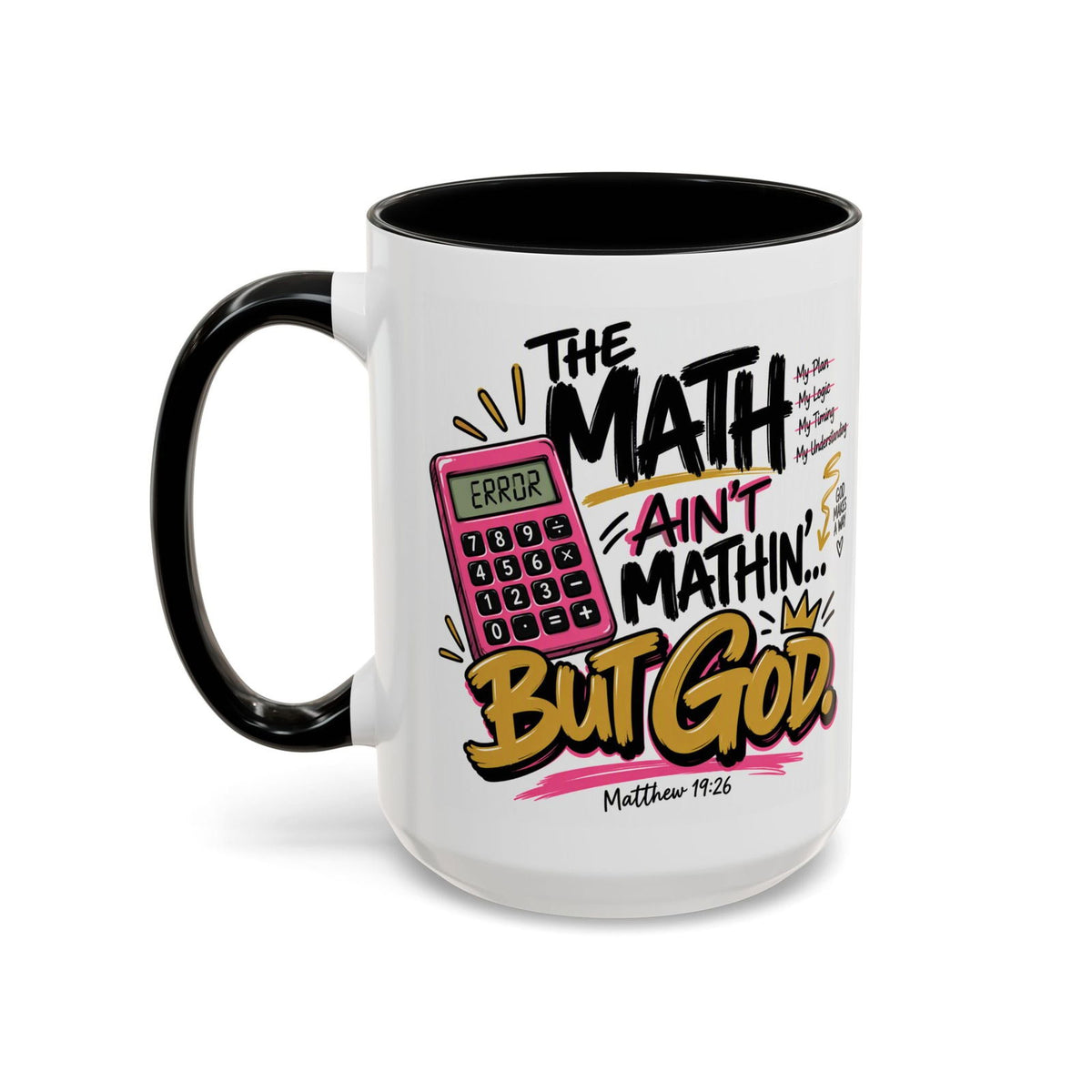 The Math Ain’t Mathin’… But God Funny Christian Coffee Mug | Matthew 19:26 - Claimed by God Designs