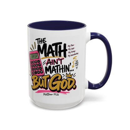 The Math Ain’t Mathin’… But God Funny Christian Coffee Mug | Matthew 19:26 - Claimed by God Designs