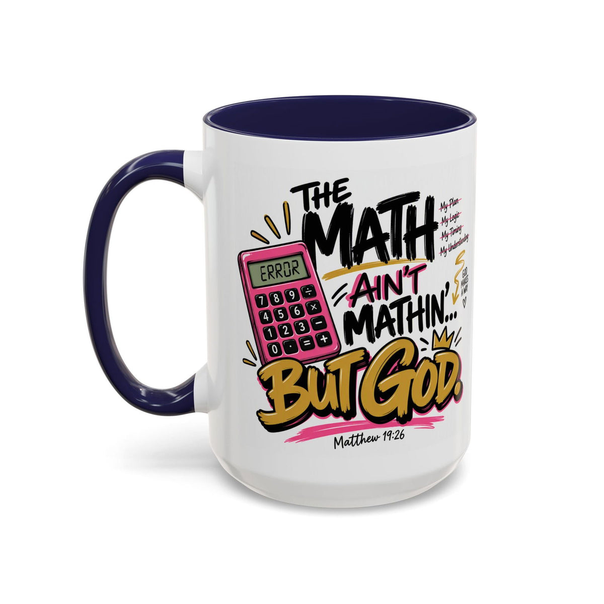 The Math Ain’t Mathin’… But God Funny Christian Coffee Mug | Matthew 19:26 - Claimed by God Designs