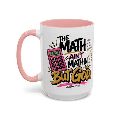 The Math Ain’t Mathin’… But God Funny Christian Coffee Mug | Matthew 19:26 - Claimed by God Designs