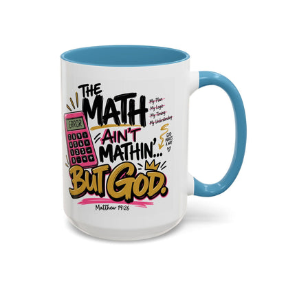 The Math Ain’t Mathin’… But God Funny Christian Coffee Mug | Matthew 19:26 - Claimed by God Designs
