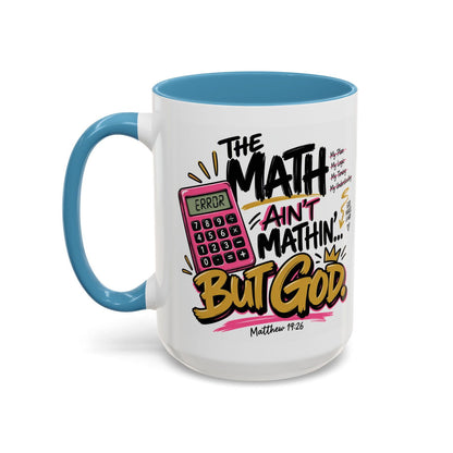 The Math Ain’t Mathin’… But God Funny Christian Coffee Mug | Matthew 19:26 - Claimed by God Designs