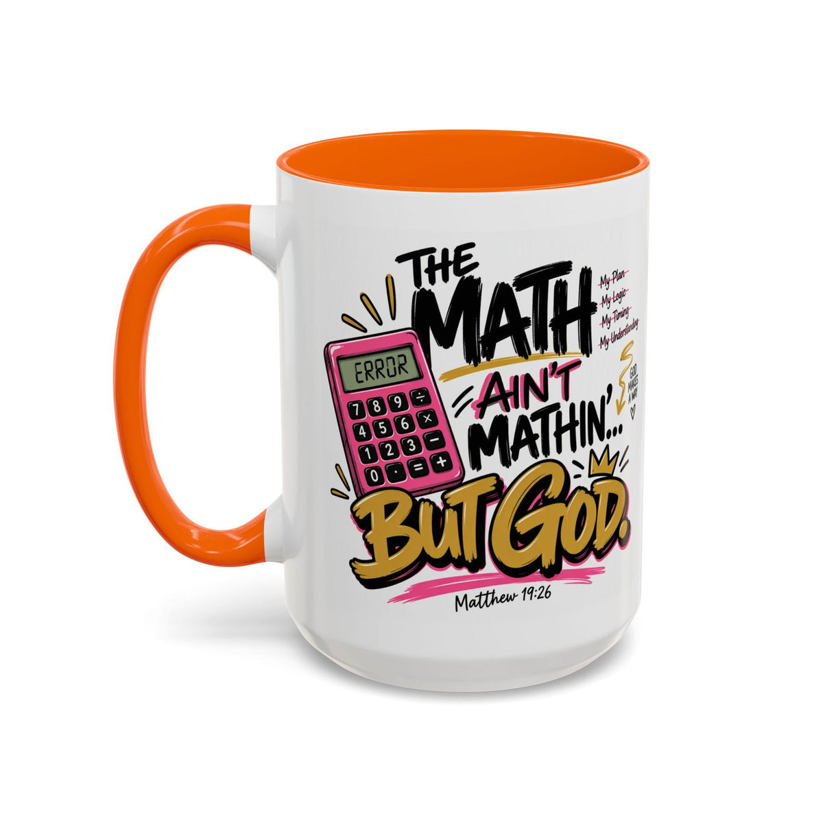 The Math Ain’t Mathin’… But God Funny Christian Coffee Mug | Matthew 19:26 - Claimed by God Designs