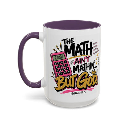 The Math Ain’t Mathin’… But God Funny Christian Coffee Mug | Matthew 19:26 - Claimed by God Designs