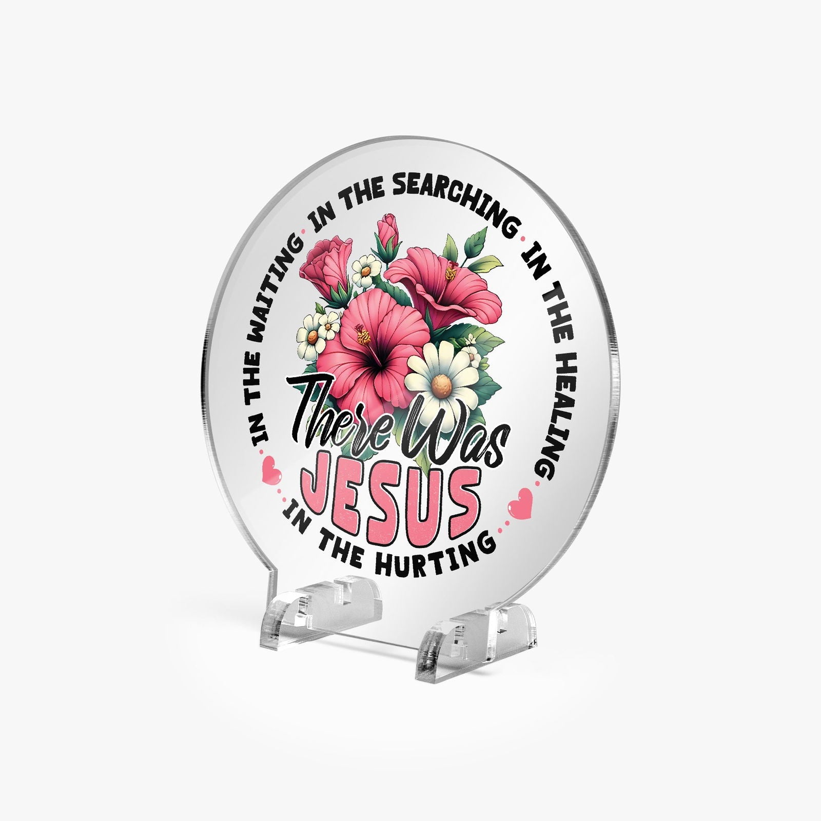 There He Was Christian Acrylic Plaque with Stand - Round - ClaimedbyGodDesigns