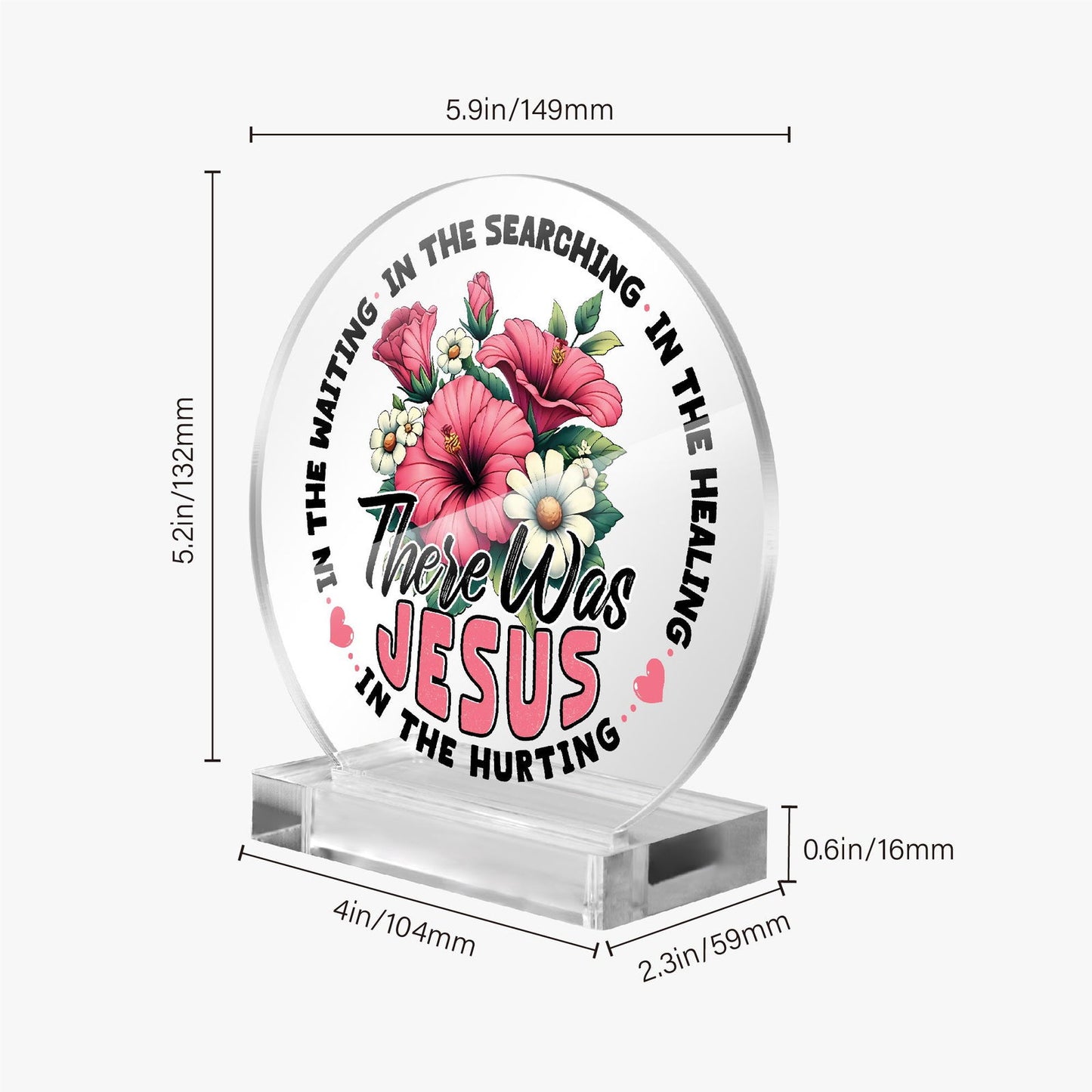 There He Was Christian Acrylic Plaque with Stand - Round - ClaimedbyGodDesigns
