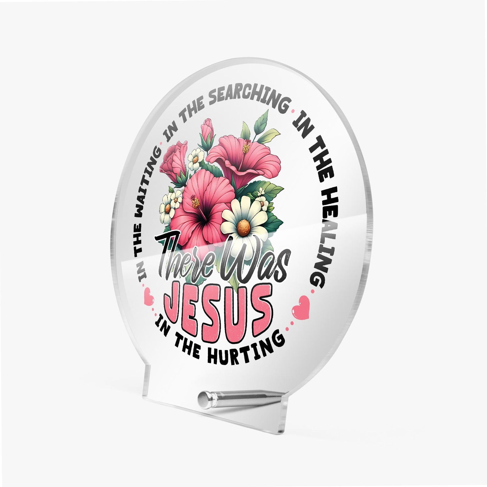 There He Was Christian Acrylic Plaque with Stand - Round - ClaimedbyGodDesigns