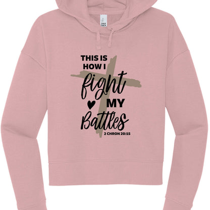 This Is How I Fight My Battles Women's Cropped Hooded Pullover Sweatshirt - ClaimedbyGodDesigns
