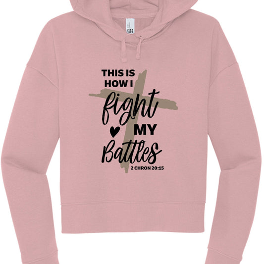 This Is How I Fight My Battles Women's Cropped Hooded Pullover Sweatshirt - ClaimedbyGodDesigns