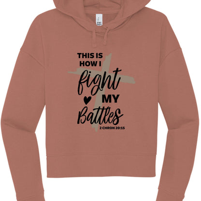 This Is How I Fight My Battles Women's Cropped Hooded Pullover Sweatshirt - ClaimedbyGodDesigns