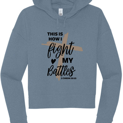 This Is How I Fight My Battles Women's Cropped Hooded Pullover Sweatshirt - ClaimedbyGodDesigns