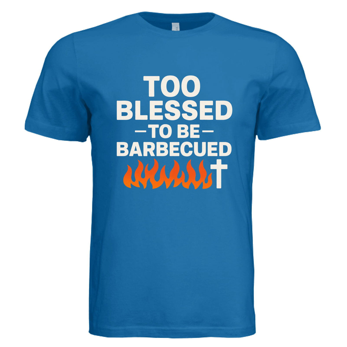 Too Blessed To Be Barbecued Funny Unisex Christian T-shirt - ClaimedbyGodDesigns