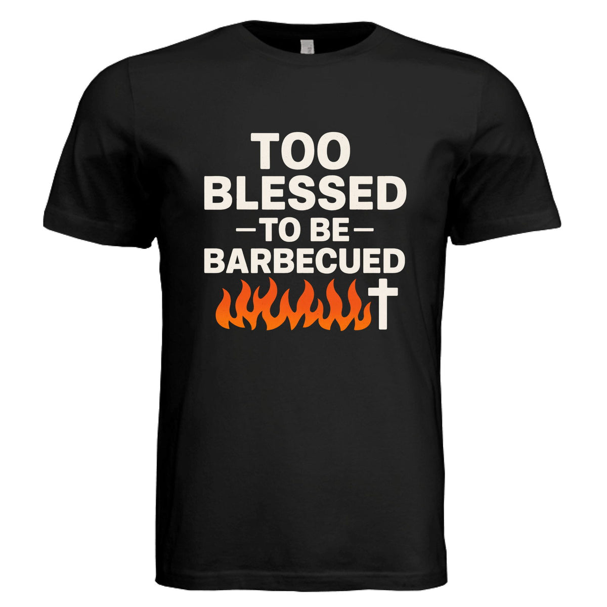 Too Blessed To Be Barbecued Funny Unisex Christian T-shirt - ClaimedbyGodDesigns