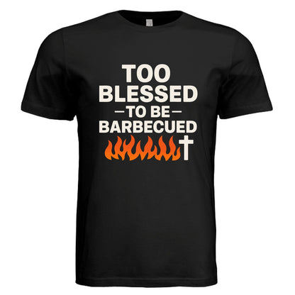Too Blessed To Be Barbecued Funny Unisex Christian T-shirt - ClaimedbyGodDesigns