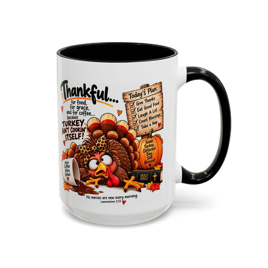 Turkey Ain’t Cookin’ Itself Thankful for Food, Grace and Coffee Thanksgiving Mug - Claimed by God Designs