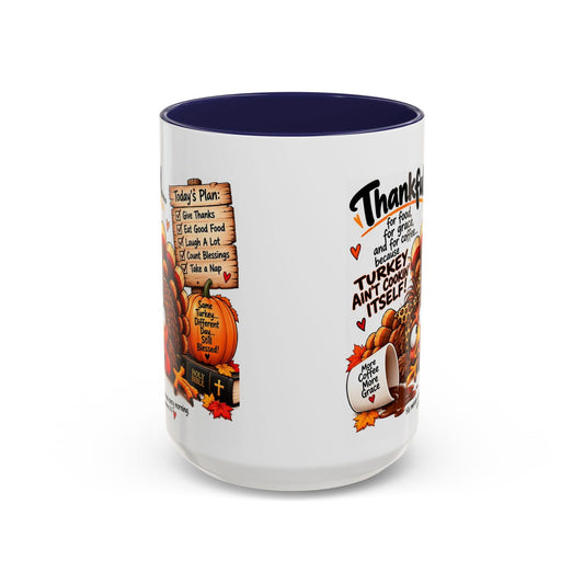 Turkey Ain’t Cookin’ Itself Thankful for Food, Grace and Coffee Thanksgiving Mug - Claimed by God Designs