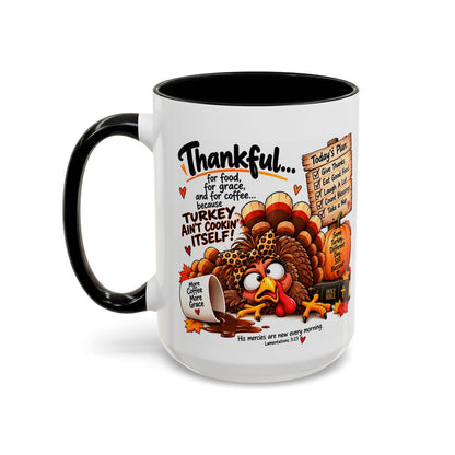 Turkey Ain’t Cookin’ Itself Thankful for Food, Grace and Coffee Thanksgiving Mug - Claimed by God Designs
