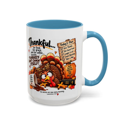 Turkey Ain’t Cookin’ Itself Thankful for Food, Grace and Coffee Thanksgiving Mug - Claimed by God Designs