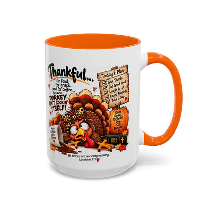 Turkey Ain’t Cookin’ Itself Thankful for Food, Grace and Coffee Thanksgiving Mug - Claimed by God Designs