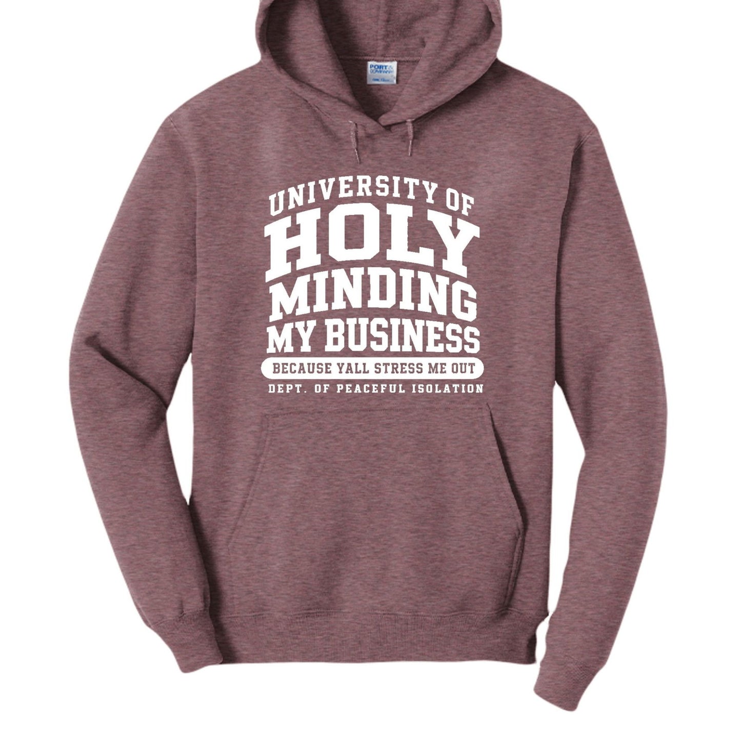 University Of Holy Minding My Business Funny Christian University Pullover Hooded Sweatshirt - ClaimedbyGodDesigns