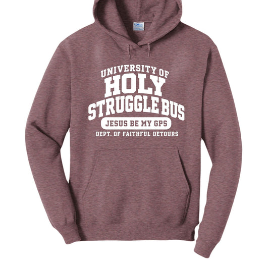 University Of Holy Struggle Bus Funny Christian University Pullover Hooded Sweatshirt - ClaimedbyGodDesigns