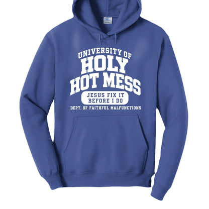 University of Holy Hot Mess Funny Christian University Pullover Hooded Sweatshirt - ClaimedbyGodDesigns
