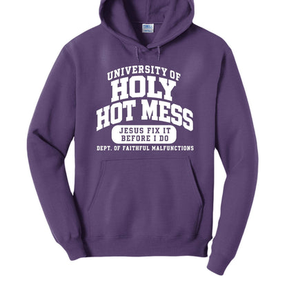 University of Holy Hot Mess Funny Christian University Pullover Hooded Sweatshirt - ClaimedbyGodDesigns