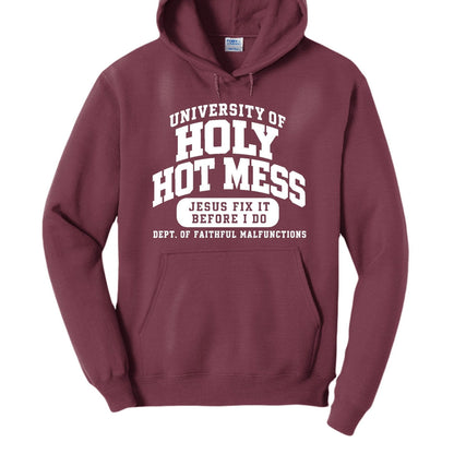 University of Holy Hot Mess Funny Christian University Pullover Hooded Sweatshirt - ClaimedbyGodDesigns
