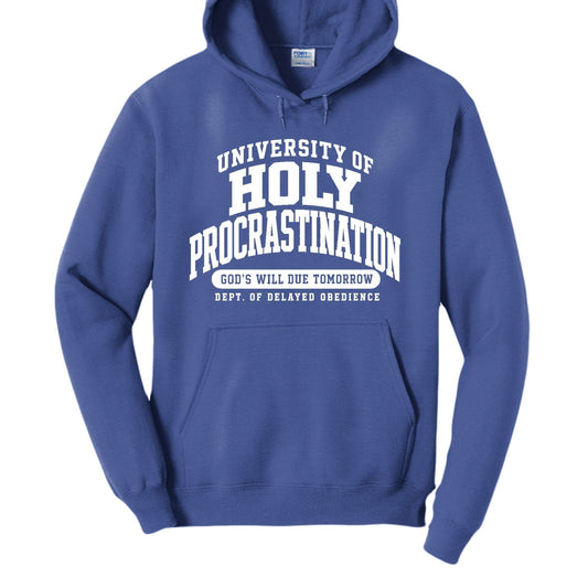 University of Holy Procrastination  Funny Christian University Pullover Hooded Sweatshirt - ClaimedbyGodDesigns