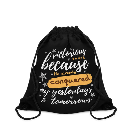 Victorious Today Because He Already Conquered My Yesterdays & Tomorrows Drawstring Bag - ClaimedbyGodDesigns