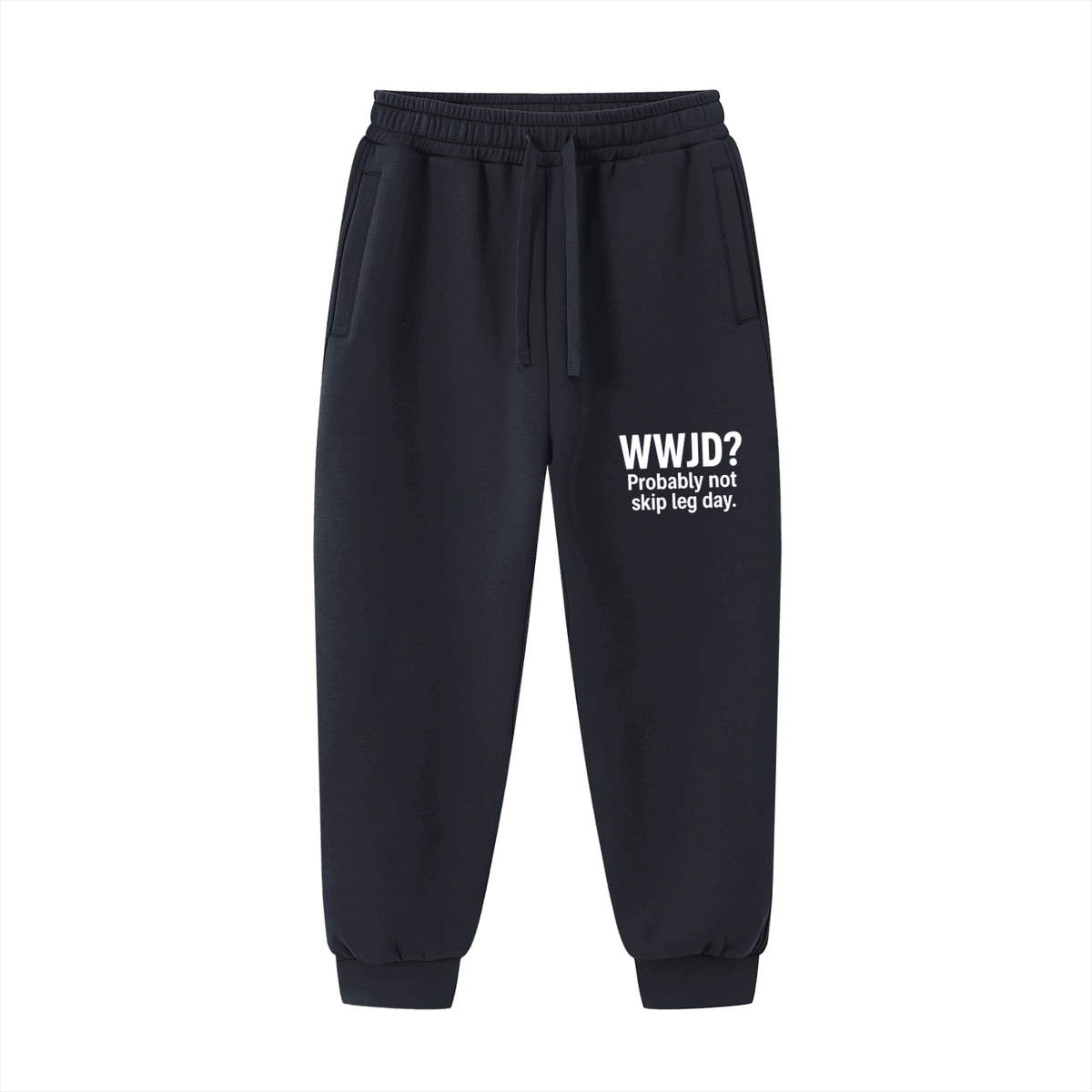 WWJD? Probably Not Skip Leg Day Funny Unisex Christian Drawstring Jogged Sweatpants - ClaimedbyGodDesigns