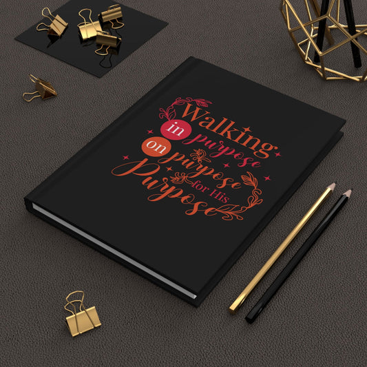 Walking In Purpose On Purpose For His Purpose Hardcover Journal Matte - ClaimedbyGodDesigns